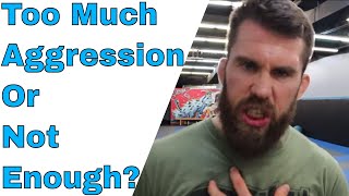 Do You Lack Aggression In BJJ Or Have Too Much?