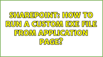 Sharepoint: How to run a custom EXE file from Application page? (2 Solutions!!)