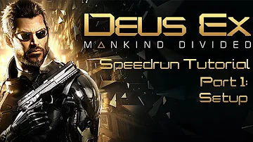 Deus Ex: Mankind Divided - Speedrun Tutorial Part 1: Setup (Reupload)