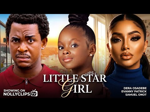 LITTLE STAR GIRL - DERA OSADEBE, EVANNY PATRICK, SAMUEL ONOT - NOLLYWOOD NIGERIAN MOVIE 2026