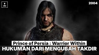 Melawan Waktu dan Kematian | Seluruh Alur Cerita Prince of Persia: Warrior Within