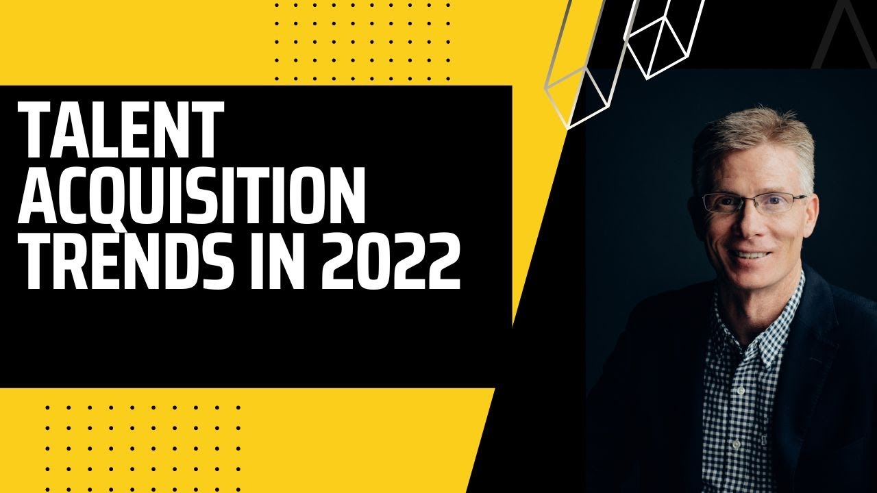 Talent Acquisition Trends In 2022 - YouTube