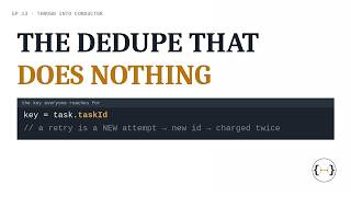 Information Ep13: The Dedupe That Does Nothing (Conductor Idempotency Done Right) Guide