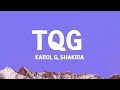 KAROL G, Shakira - TQG (Letra)