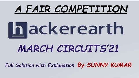 A FAIR COMPETITION | HACKEREARTH MARCH CIRCUITS 2021