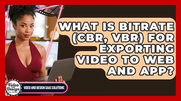 What Is Bitrate (CBR, VBR) For Exporting Video To Web And App? - Video And Design Saas Solutions
