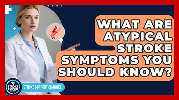 What Are Atypical Stroke Symptoms You Should Know? - Stroke Support Channel