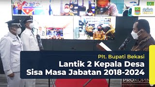 Plt. Bupati Bekasi Lantik 2 Kepala Desa Sisa Masa Jabatan 2018-2024