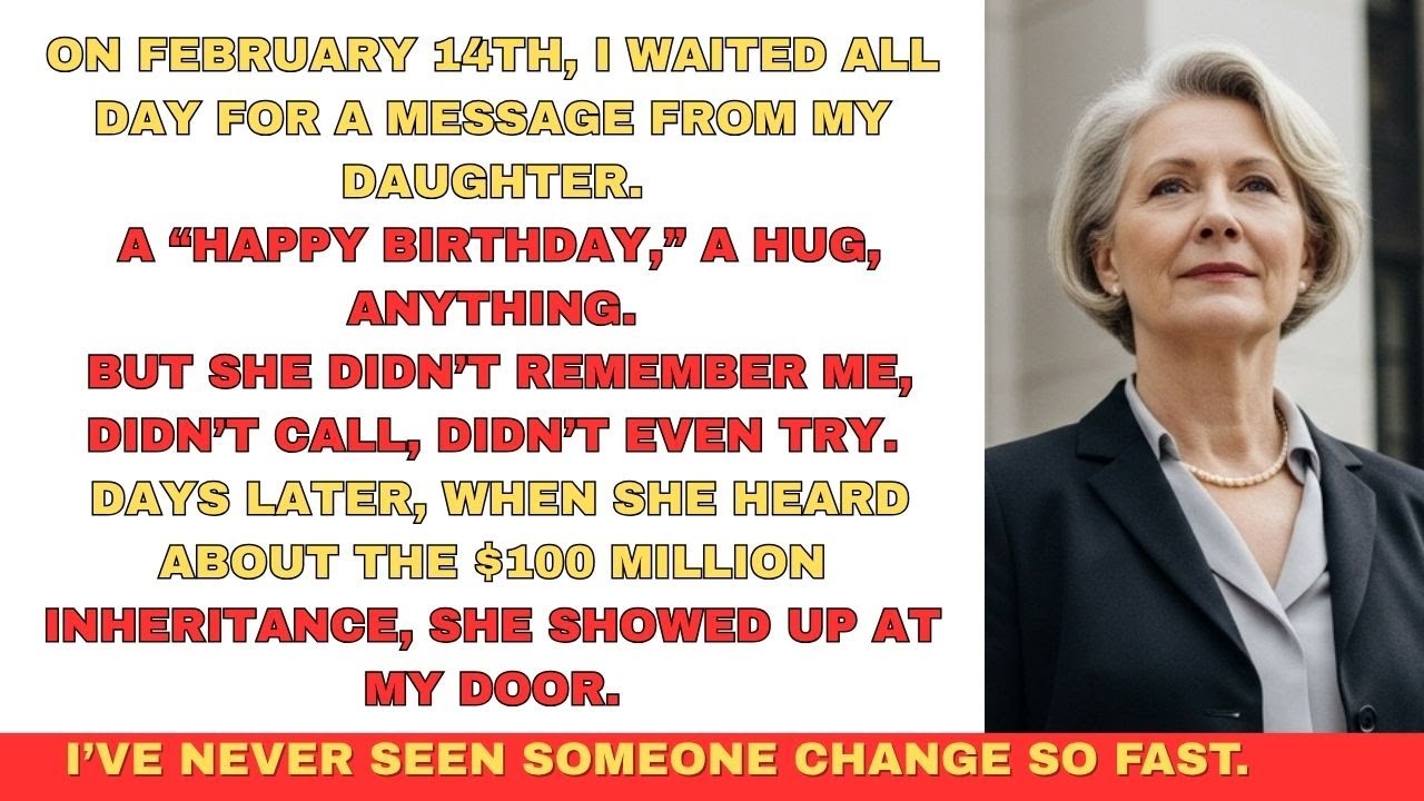 On February 14th, my daughter completely ignored me when she learned about the 100 million inheritan