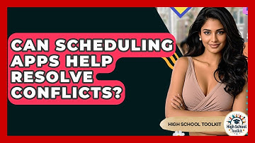 Can Scheduling Apps Help Resolve Conflicts? - High School Toolkit