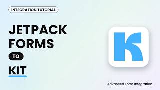 Jetpack Forms to Kit Integration Tutorial | AFI Update