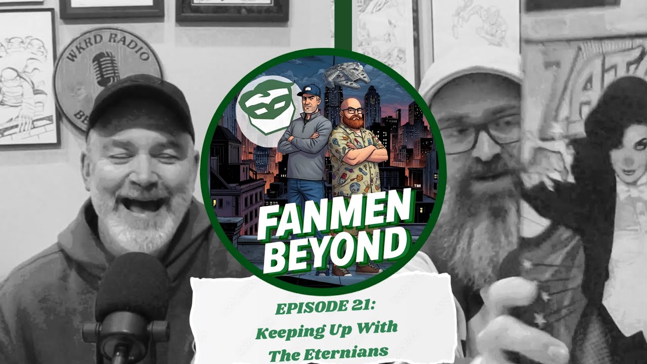 FANMEN Beyond: Episode 21: Keeping Up With The Eternians