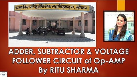 ADDER, SUBTRACTOR, & VOLTAGE FOLLOWER CIRCUIT of OP AMP part 4 EL307 by RITU SHARMA (GPC SIKAR)