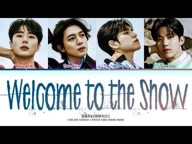 DAY6 'Welcome to the Show' Lyrics (데이식스 Welcome to the Show 가사) (Color Coded Lyrics) class=