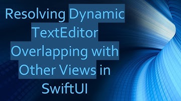 Resolving Dynamic TextEditor Overlapping with Other Views in SwiftUI