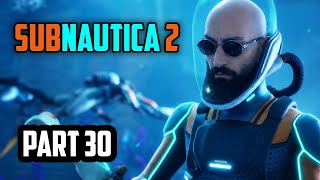 Subnautica 2 — Subnautica 2 | Part 30