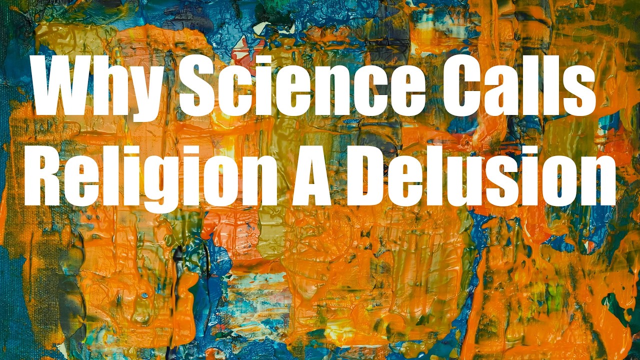 Why Science Calls Religion a Delusion - YouTube