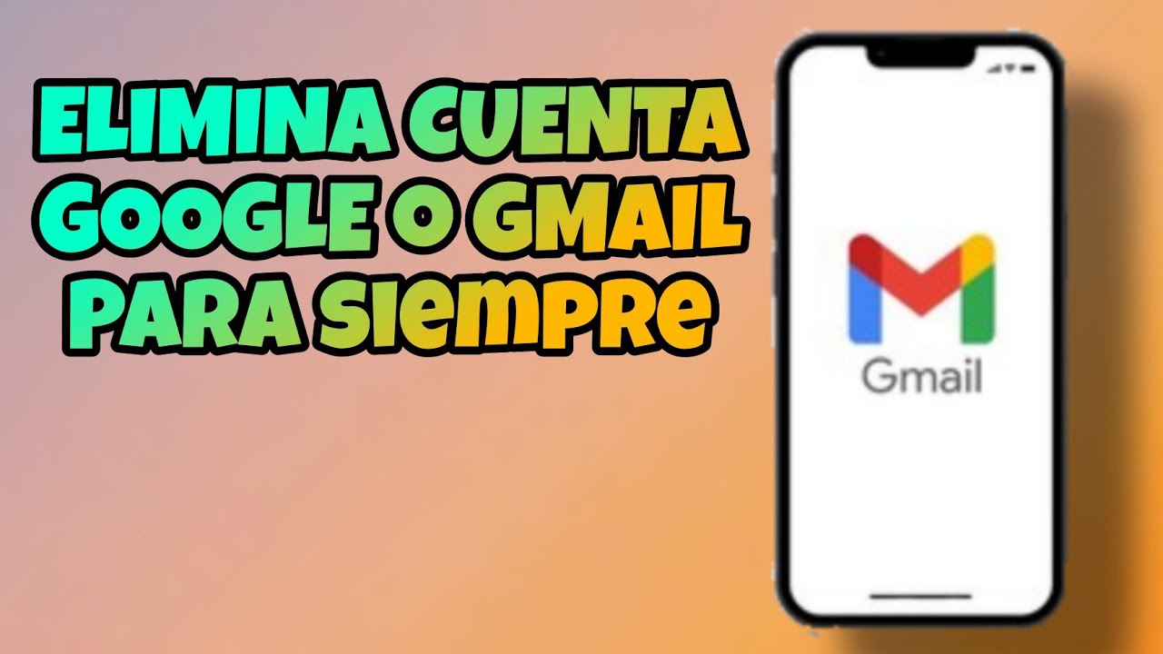 Como Eliminar Mi Cuenta De Google Para Siempre Elimina Cuenta Gmail Para Siempre YouTube