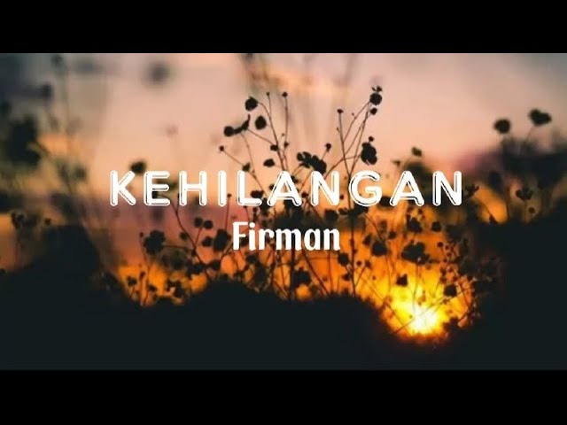 Kehilangan - Firman (Lirik) class=