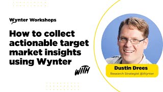 Wynter Workshop: How to collect actionable target market insights using Wynter