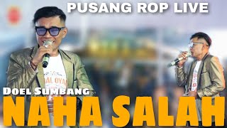 Naha Salah ( Doel Sumbang ) - Pusang ROP Live