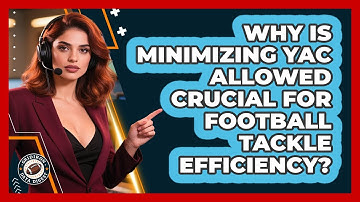 Why Is Minimizing YAC Allowed Crucial For Football Tackle Efficiency? - Gridiron Data Digest