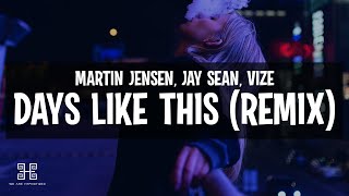 Martin Jensen, Jay Sean - Days Like This (VIZE Remix) Lyrics