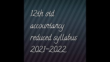 12th std accountancy reduced syllabus 2021-2022
