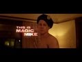 MAGIC MIKE - OFFICIAL TRAILER [HD]