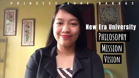 New Era University’s Philosophy, Mission, and Vision | Princess Anne Barbas
