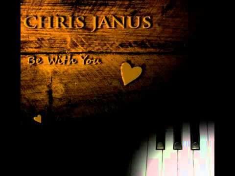 Chris Janus - Be With You (On iTunes)