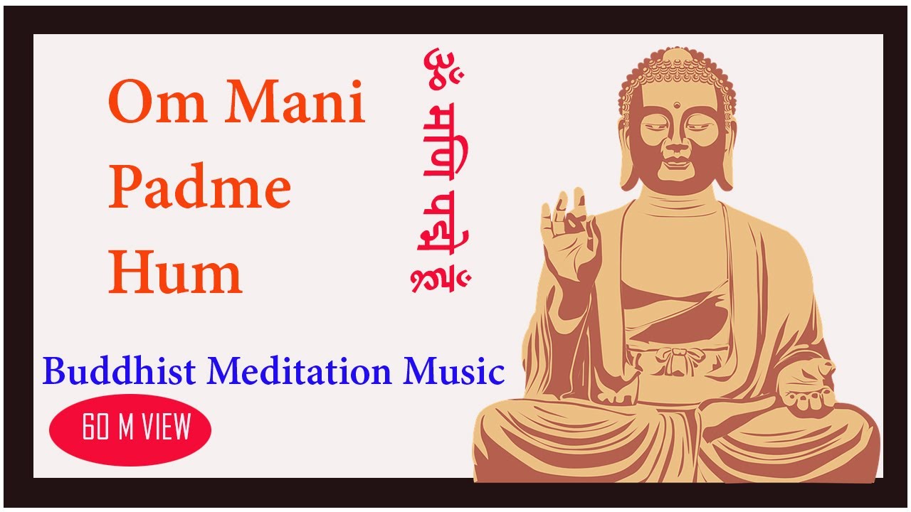 Buddhist Meditation Music for Positive Energy Om mani padme hum sound Úm ma ni bát ni hồng ဥုံ