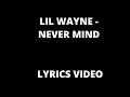 LYRICS VIDEO NEVER MIND LIL WAYNE mp3