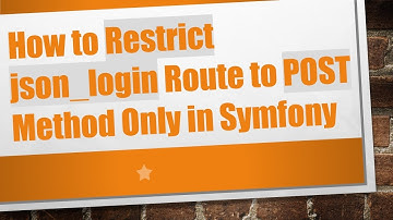How to Restrict json_login Route to POST Method Only in Symfony