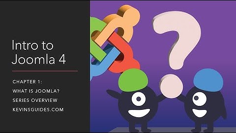 What is Joomla 4? (Intro to Joomla Series Chapter 1)