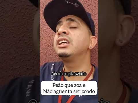 peão que não aguenta zoera