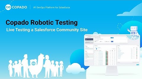 Use Copado Robotic Testing’s Live Testing to Create Automated Tests for a Salesforce Community Site