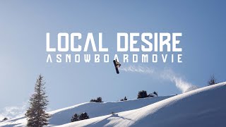 LOCAL DESIRE | A Snowboard Movie