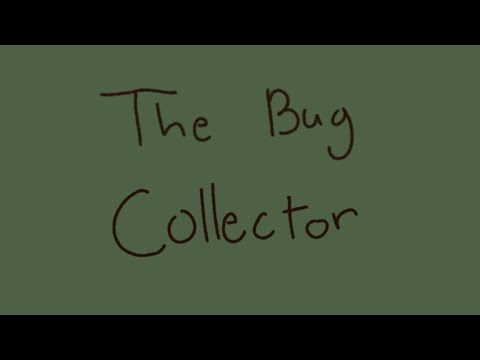 The Bug Collector || animatic