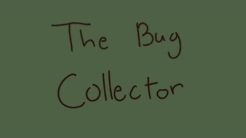 The Bug Collector || animatic