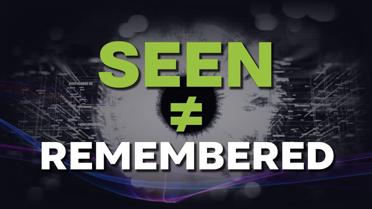 Seen doesn't mean to be remembered