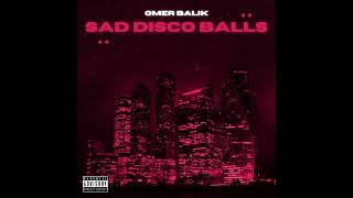 Video thumbnail of "OMER BALIK - Sad Disco Balls"