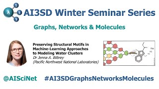 AI3SD Winter Seminar #5: Graphs, Networks & Molecules: Talk 3 - Dr Jenna A. Bilbrey
