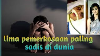 Pemerkosaan paling sadis di dunia