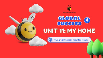 GLOBAL SUCCESS 4 UNIT 11: MY HOME