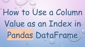 How to Use a Column Value as an Index in Pandas DataFrame