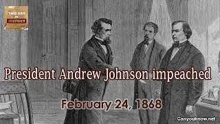 President Andrew Johnson impeached - February 24 1868 This Day in History
