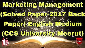 Marketing Management (Solved Paper-2017 Back Paper) English Medium (CCS University Meerut)