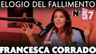 Ep. 57 - Il fallimento Γ¨ rivoluzione con Francesca Corrado