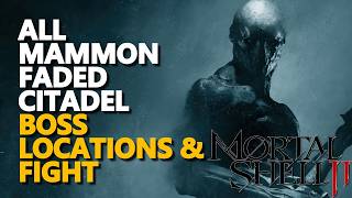 All Mammon Faded Citadel BOSS LOCATION & FIGHT Mortal Shell 2